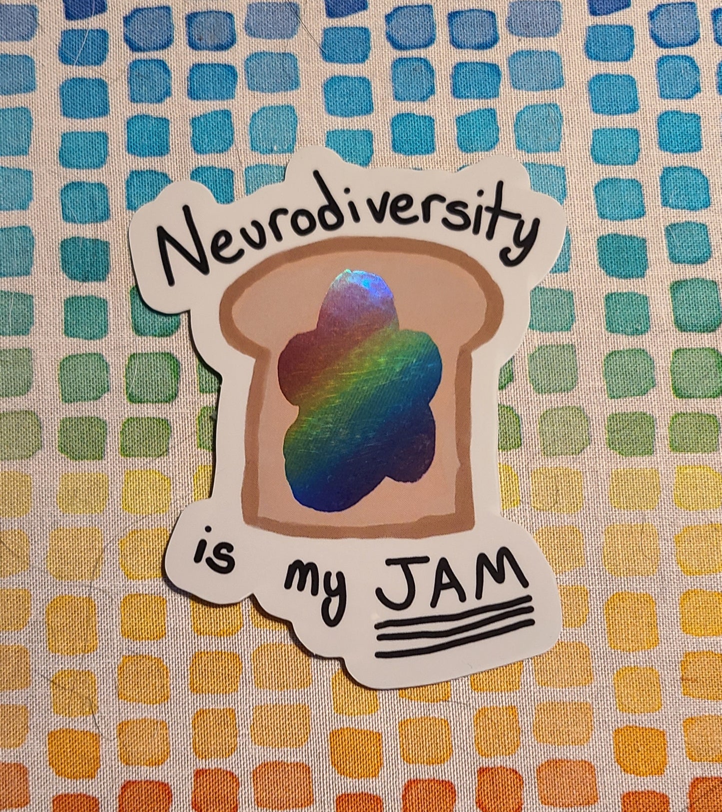 Neurodiversity is my Jam Holographic Vinyl Sticker