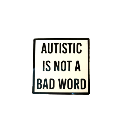Autistic is not a bad word Enamel Pin