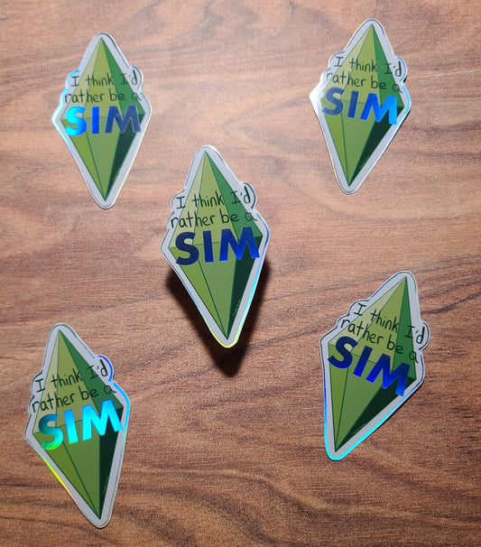 I think I'd rather be a Sim vinyl holographic sticker