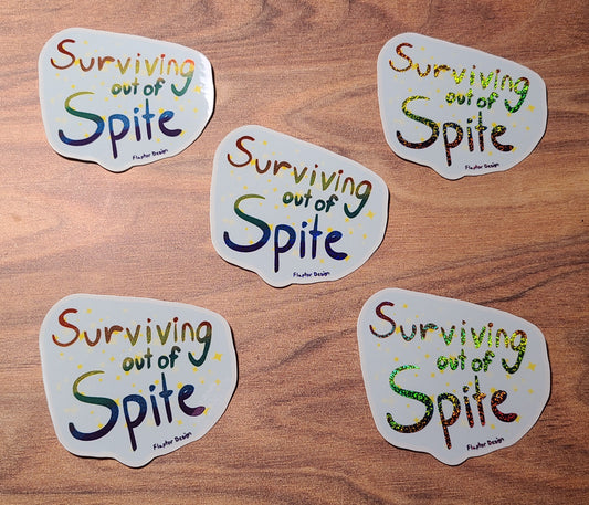 Surviving out of Spite glitter holographic vinyl sticker